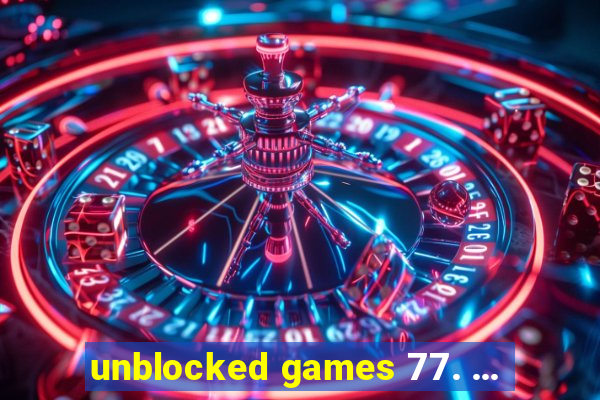 unblocked games 77. ...